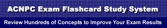ACNPC Exam Flashcard Study System is guaranteed to raise your ACNPC test score