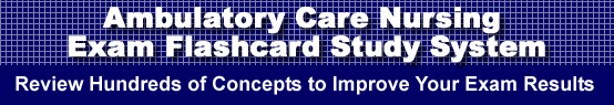 Ambulatory Care Nursing Exam Flashcard Study System is guaranteed to raise your Ambulatory Care Nurse Test score