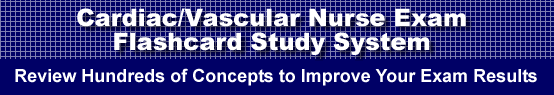 Cardiac/Vascular Nurse Exam Flashcard Study System is guaranteed to raise your Cardiac/Vascular Nurse Exam score