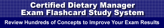 Certified Dietary Manager Exam Flashcard Study System is guaranteed to raise your CDM test score