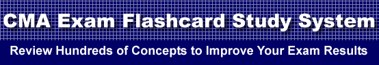 CMA Exam Flashcard Study System is guaranteed to raise your CMA exam score
