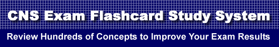CNS Exam Flashcard Study System is guaranteed to raise your CNS test score