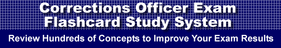 Corrections Officer Exam Flashcard Study System is guaranteed to raise your Corrections Officer Test score