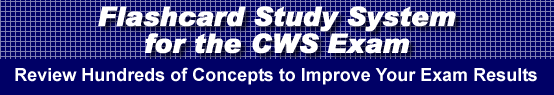 Flashcard Study System for the CWS Exam is guaranteed to raise your CWS test score