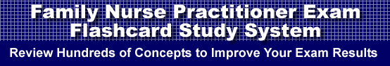 Family Nurse Practitioner Exam Flashcard Study System is guaranteed to raise your Family Nurse Practitioner Exam score