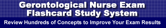 Gerontological Nurse Exam Flashcard Study System is guaranteed to raise your Gerontological Nurse Test score