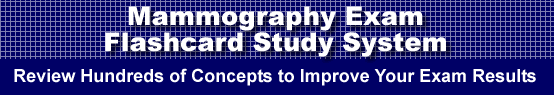 Mammography Exam Flashcard Study System is guaranteed to raise your Mammography Exam score