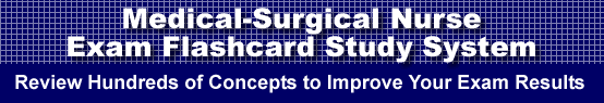 Medical-Surgical Nurse Exam Flashcard Study System is guaranteed to raise your Medical-Surgical Nurse Test score