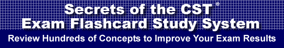 Flashcard Study System for the CST Exam is guaranteed to raise your CST exam score