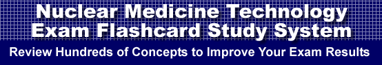 Nuclear Medicine Technology Exam Flashcard Study System is guaranteed to raise your Nuclear Medicine Technology Exam score