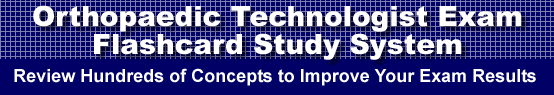 Orthopaedic Technologist Exam Flashcard Study System is guaranteed to raise your Orthopaedic Technologist exam score