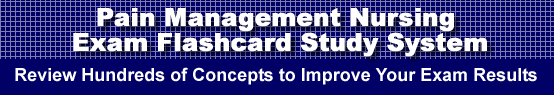 Pain Management Nursing Exam Flashcard Study System is guaranteed to raise your Pain Management Nursing Exam score