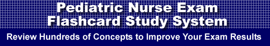 Pediatric Nurse Exam Flashcard Study System is guaranteed to raise your Pediatric Nurse Exam score