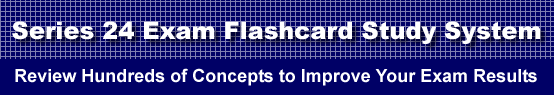Series 24 Exam Flashcard Study System is guaranteed to raise your Series 24 Test score