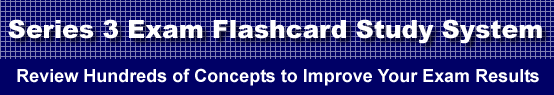 Series 3 Exam Flashcard Study System is guaranteed to raise your Series 3 Test score