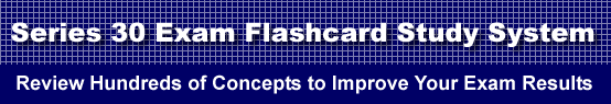 Series 30 Exam Flashcard Study System is guaranteed to raise your Series 30 Test score