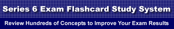 Series 6 Exam Flashcard Study System is guaranteed to raise your Series 6 Test score