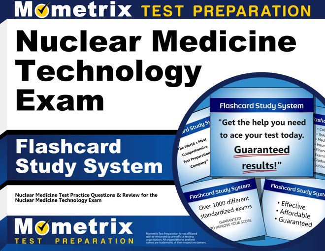 Nuclear Medicine Technology Exam Flashcards Study System